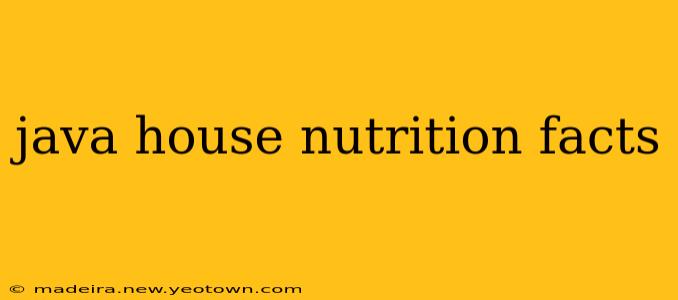 java house nutrition facts