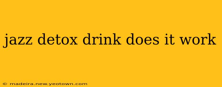 jazz detox drink does it work