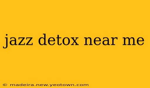 jazz detox near me
