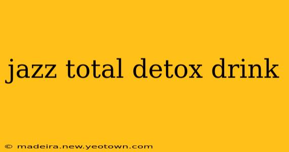 jazz total detox drink