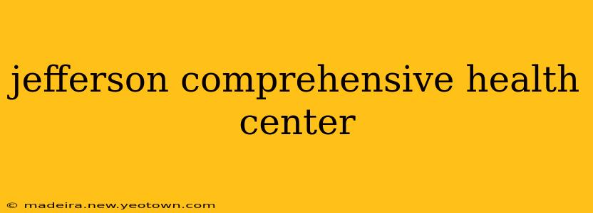jefferson comprehensive health center