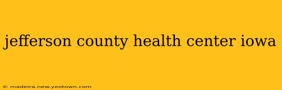 jefferson county health center iowa