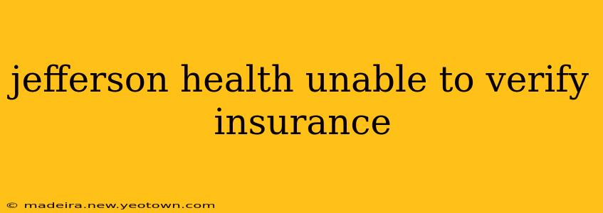 jefferson health unable to verify insurance