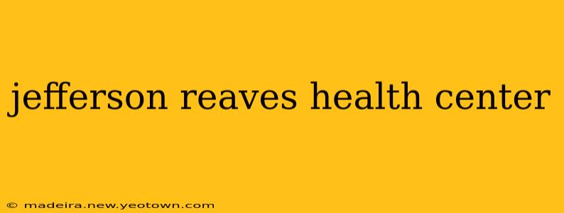 jefferson reaves health center