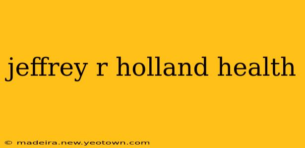 jeffrey r holland health