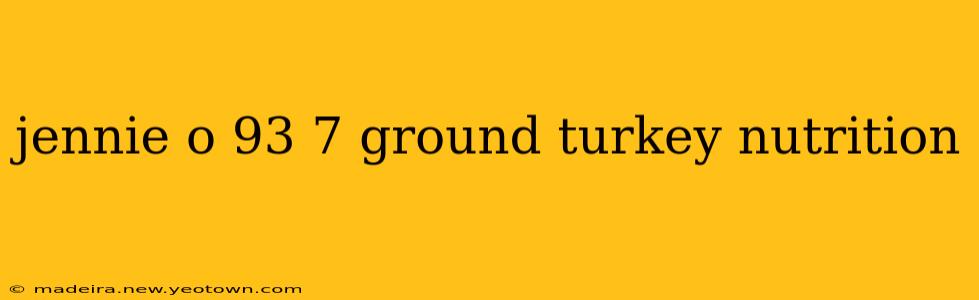 jennie o 93 7 ground turkey nutrition