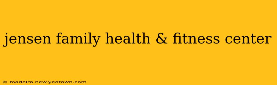 jensen family health & fitness center