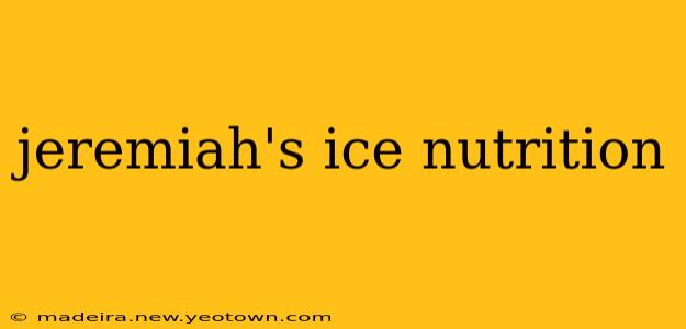 jeremiah's ice nutrition