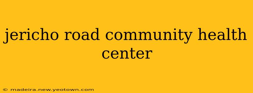 jericho road community health center
