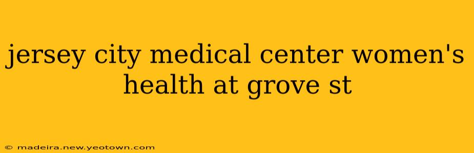 jersey city medical center women's health at grove st
