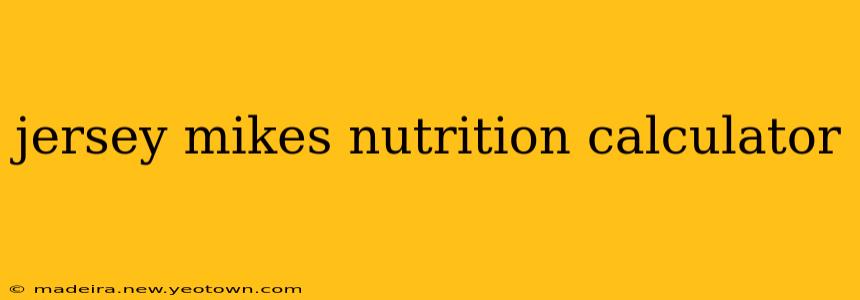 jersey mikes nutrition calculator