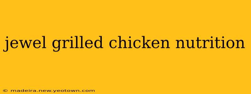 jewel grilled chicken nutrition