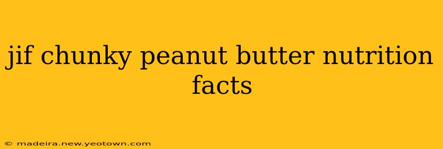 jif chunky peanut butter nutrition facts