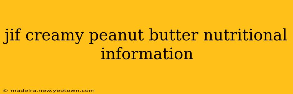 jif creamy peanut butter nutritional information