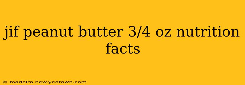 jif peanut butter 3/4 oz nutrition facts