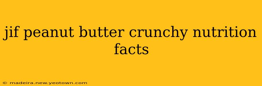 jif peanut butter crunchy nutrition facts