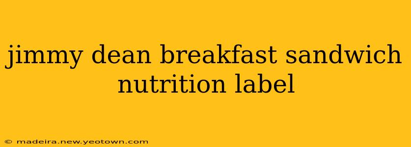 jimmy dean breakfast sandwich nutrition label