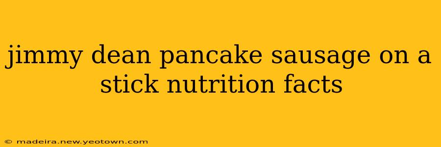 jimmy dean pancake sausage on a stick nutrition facts