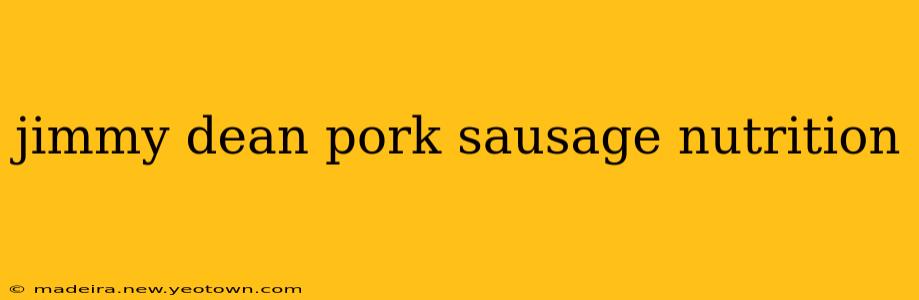 jimmy dean pork sausage nutrition