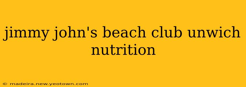 jimmy john's beach club unwich nutrition