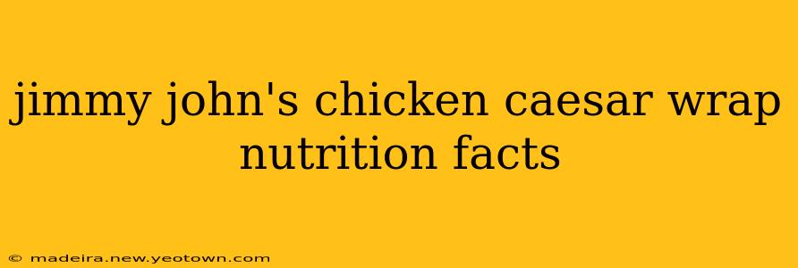jimmy john's chicken caesar wrap nutrition facts