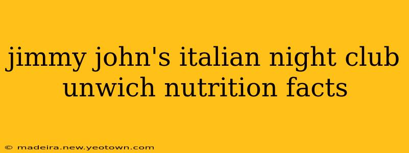 jimmy john's italian night club unwich nutrition facts