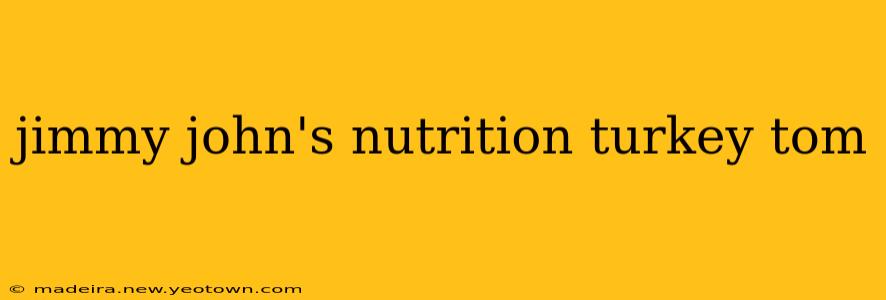 jimmy john's nutrition turkey tom