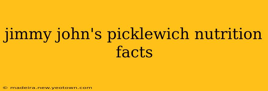 jimmy john's picklewich nutrition facts