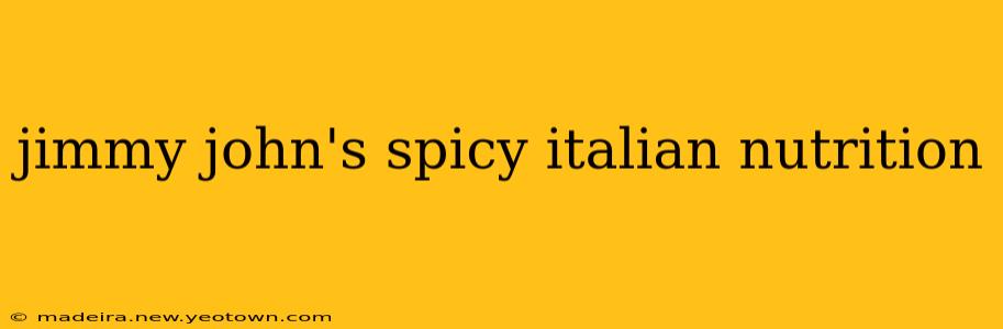jimmy john's spicy italian nutrition