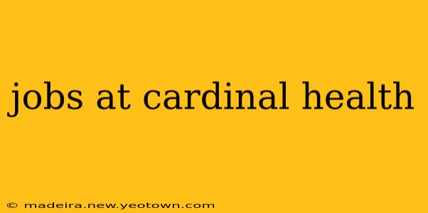 jobs at cardinal health