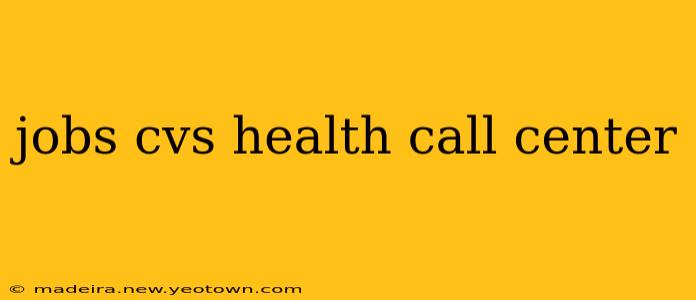 jobs cvs health call center