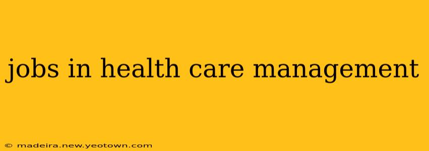 jobs in health care management