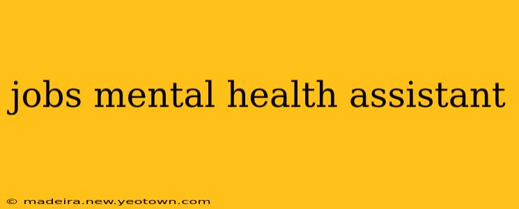 jobs mental health assistant