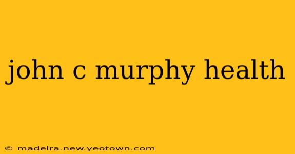 john c murphy health