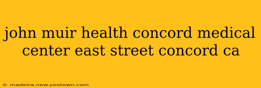 john muir health concord medical center east street concord ca