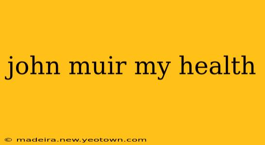 john muir my health