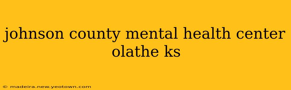 johnson county mental health center olathe ks
