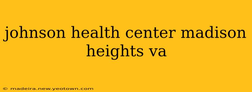 johnson health center madison heights va