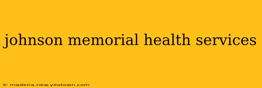 johnson memorial health services