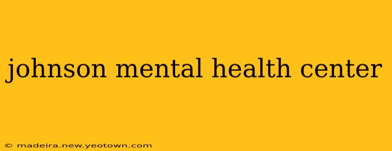 johnson mental health center