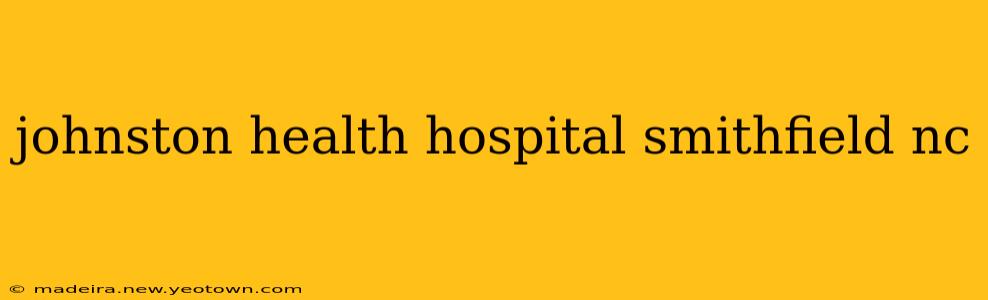 johnston health hospital smithfield nc