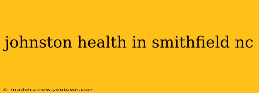 johnston health in smithfield nc