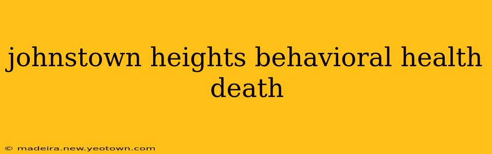 johnstown heights behavioral health death