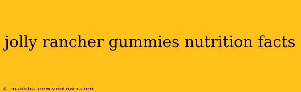 jolly rancher gummies nutrition facts