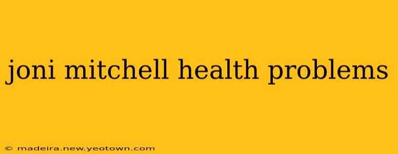 joni mitchell health problems