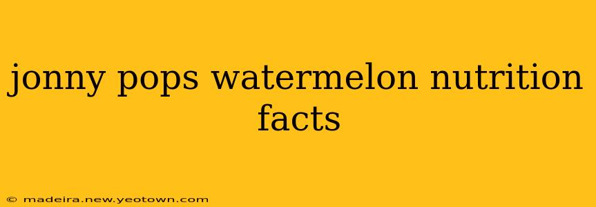 jonny pops watermelon nutrition facts