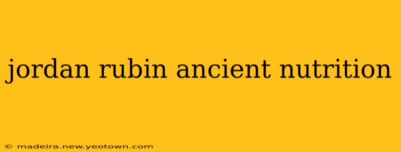 jordan rubin ancient nutrition