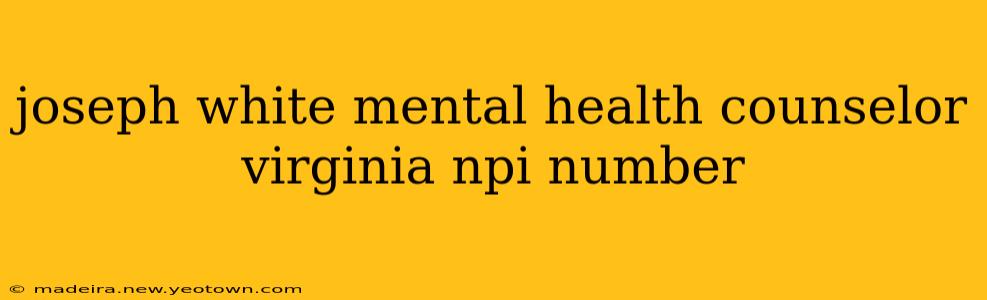 joseph white mental health counselor virginia npi number