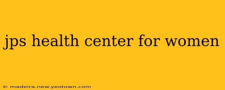 jps health center for women