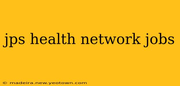 jps health network jobs